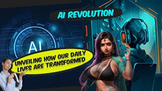 AI Revolution: Unveiling How Our Daily Lives are Transformed!