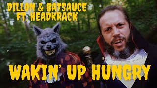 Dillon & Batsauce - Wakin' up Hungry ft. Headkrack (Official Video)