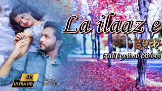 LA ILAAZ-E-ISHQ LYRICAL VIDEO|| ला इलाज़-ए-इश्क़ #bollywoodsongs #hindisong #newsong2023 #romanticsong