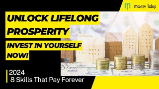 Unlock Lifelong Prosperity: 8 Skills That Pay Forever | Invest in Yourself Now!