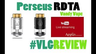 Vandy Vape Perseus RDTA - Vapelikegeek LIVE Review & Διαγωνισμός