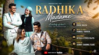 RADHIKA MADAME  I OFFICIAL  MUSIC  VIDEO I  VIVEK RAJTA  I PANKAJ THAKUR I SUNNY  SHARMA FILMS