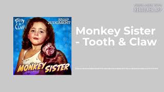 Monkey Sister - Tooth & Claw - Snap Judgment