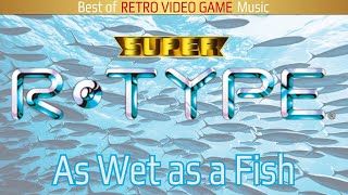Super R-Type スーパー・アールタイプ - As Wet as a Fish