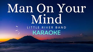 Little River Band - Man On Your Mind (Karaoke Version)