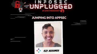 InfoSec Unplugged: Jumping into AppSec with Ozy Aghamba