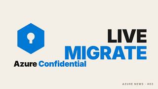 Azure Just Made Confidential Computing Actually Deployable — Live Migration GA