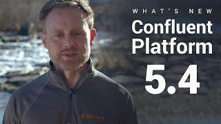 Confluent Platform 5.4 | What's New in This Release + Updates