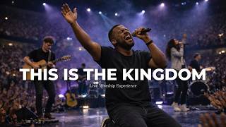 THIS IS THE KINGDOM — Powerful Revival Worship Night (Live Prayer Experience)
