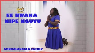 EE BWANA UNIPE NGUVU BY THE OMUKOLONGOLO'S