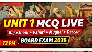 Class 12 Fine Arts Board 2025 | Unit 1 MCQ Live Revision | Rajasthani, Pahari, Mughal, Deccan