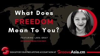 GrooveAsia Freedom Day Event: What Does Freedom Mean To You? (Featuring Lara Gray)