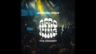 Jairon High - Afro King The Concert- Session 1