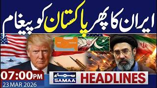 Iran Us War New Live | Iran Pakistan Contact | 07:00 PM News Headlines | 23 March 2026 | SAMAA News