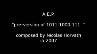 N. Horvath : A.E.P. "pré version of 1011 1000 111" (2007)