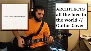 Architects - all the love in the world (Guitar Cover)
