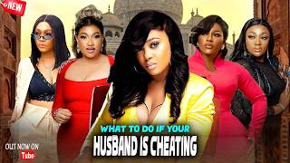 What To Do If Your Husband Is Cheating (Complete Season)- Peggy Ovire/Frederick Leonard/Tana Adelana