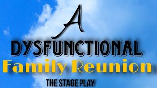 A Dysfunctional Family Reunion The Stage Play: I Can Go To God In Prayer