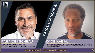"Carte Blanche " N°34/2 F. Micheau reçoit D' de Kabal  "les masculinités, de l’intime à l’identité "