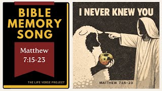 I Never Knew You | Matthew 7:15–23 (Bible Memory Song)