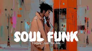 Today, Just for Me | Soul Funk Playlist | Vol. 49