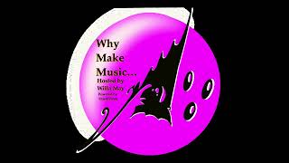 WHY MAKE MUSIC… EPISODE 061 — “Did U Come 2 Play?