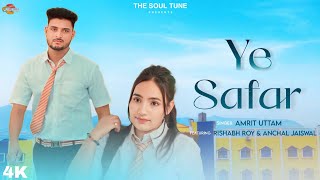 Ye Safar (Song) : Amrit Uttam | Mohit Musik | Rishabh Roy, Anchal Jaiswal, Amit Singh, Saurya Milan