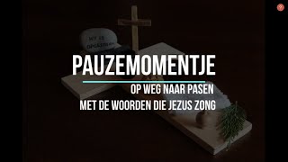 Pauzemomentje - Dag 5 - De woorden die Jezus zong