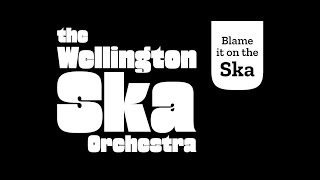 Wellington Ska Orchestra "Blame it on the Ska:
