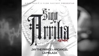 Arcangel -Sigo Arriba  ( Oficial Remix ) ft Jay y La Melaza