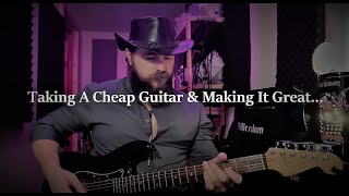 Make A Cheap Guitar Play Like A Million Dollars!