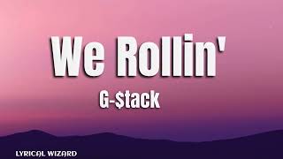 G-Stack - We Rollin' #lyrics #hiphop #werollin