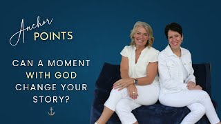 Anchor Point 2 - Eyre "CAN A MOMENT WITH GOD CHANGE YOUR STORY?"