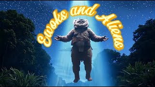Aliens and Ewoks