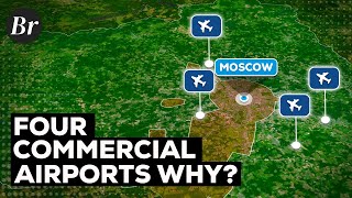 Why Does Moscow Have 4 Commercial Airports
