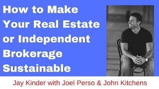 How to make your real estate or independent brokerage sustainable with Joel Perso and John Kitchens