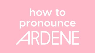 ARDENE | How To Pronounce Ardene