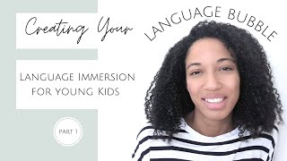 How to Immerse Your Child in a Foreign Language at Home (Pt. 1) | Tips for Raising a Bilingual Child