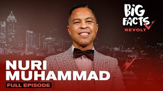 Nuri Muhammad On Minister Farrakhan, Jesus, Big Misconceptions & More | Big Facts