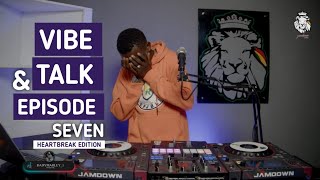 VIBE AND TALK EPISODE SEVEN ( HEARTBREAK EDITION) BY DADY MARLEY  FOUNDATION REGGAE