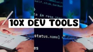 These Tools Makes you a 10X Dev