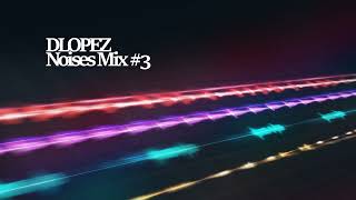 DLOPEZ - Noises #3 | True House mix