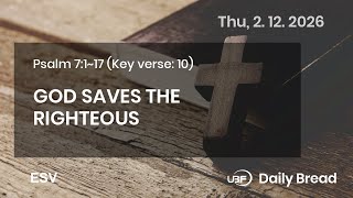 GOD SAVES THE RIGHTEOUS, Psa 7:1~17, 02/12/2026 / UBF Daily Bread #UBF