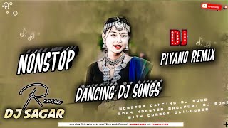 2026 NONSTOP Hindi Dj Songs | New Viral Dancing Dj Songs | Piyano Dj Songs Remix Dj Sagar Remix