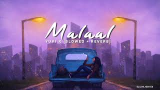 Yuvi - MALAAL - (slowed + reverb)