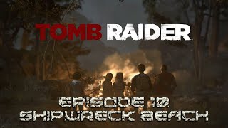 Shipwreck Beach (Ep. 10) | Tomb Raider: GOTY (2013) | Square Enix
