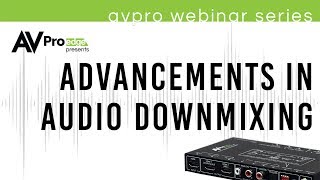 Advancements in Audio Downmixing with AVPro Edge (Online Training)