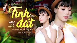 Tình Đất (MV Music) - Giọng ca Ngọc Lan Trang | Nhạc Trữ Tình Quê Hương Hay Nhất