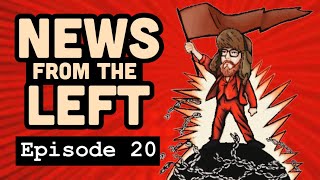 The People's Report - News from the Left - Episode 20