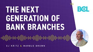 Inside the Next Generation of Bank Branches | EJ Kritz x Marbue Brown
